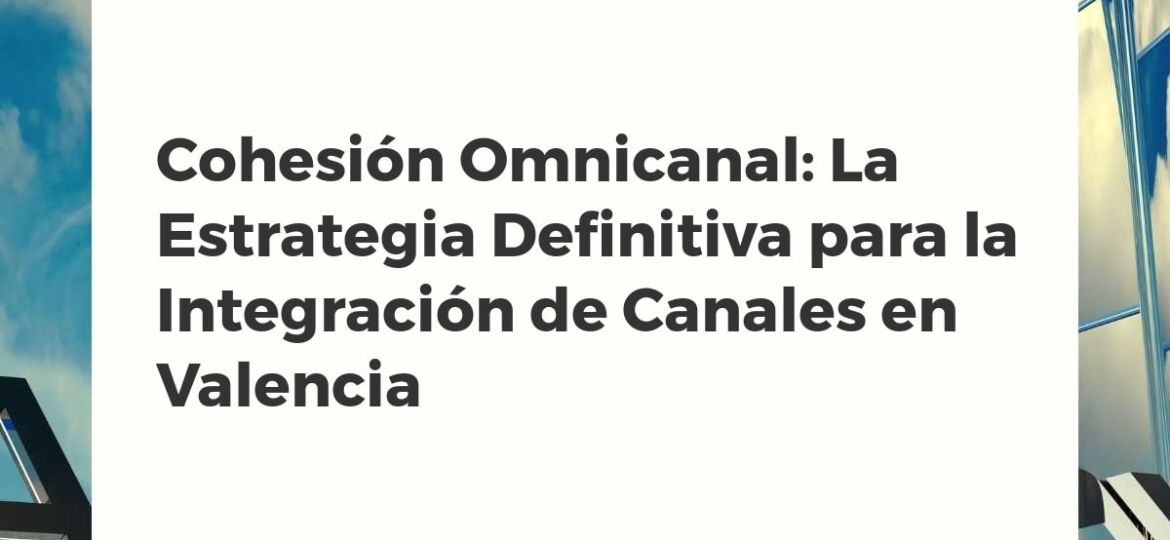 Ilustración de integración omnicanal con diversos canales digitales y físicos conectados, simbolizando una experiencia de cliente unificada y optimizada para marcas en Valencia.