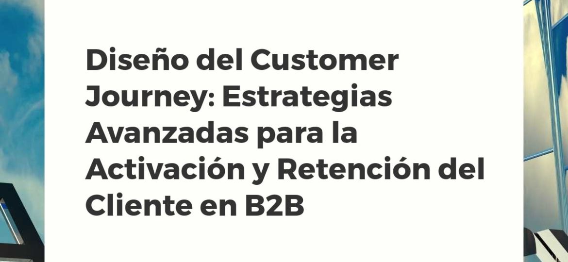 Diagrama complejo del Customer Journey, mostrando puntos de contacto críticos para la activación y retención de clientes B2B.