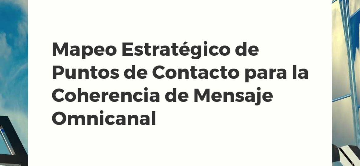 Diagrama de mapeo de puntos de contacto que ilustra la experiencia del cliente en un ecosistema omnicanal con mensajes coherentes