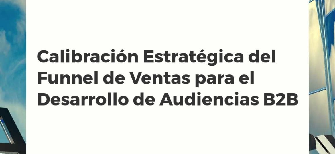 Ilustración de un funnel de ventas con indicadores de calibración de audiencia B2B