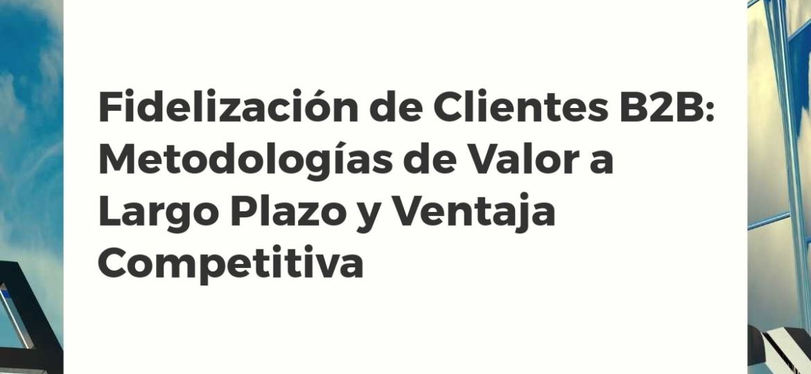 Diagrama técnico de fidelización B2B con análisis de datos y creación de valor a largo plazo.