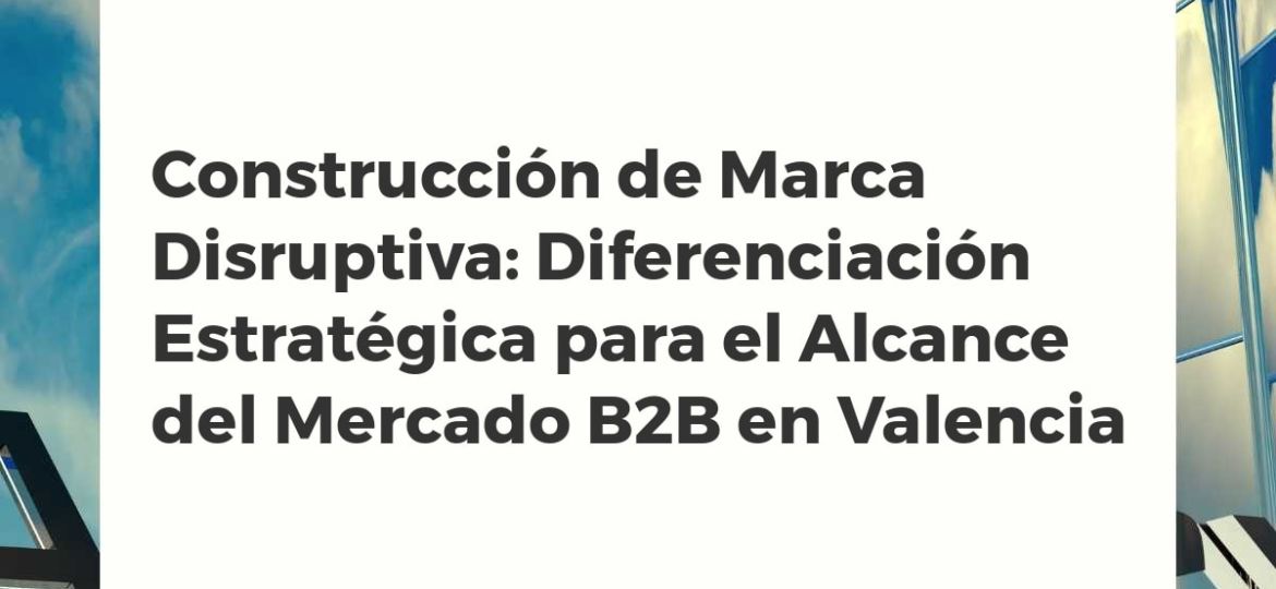 Representación abstracta de la construcción de una marca disruptiva para el alcance de mercado B2B, con elementos de diferenciación y estrategia