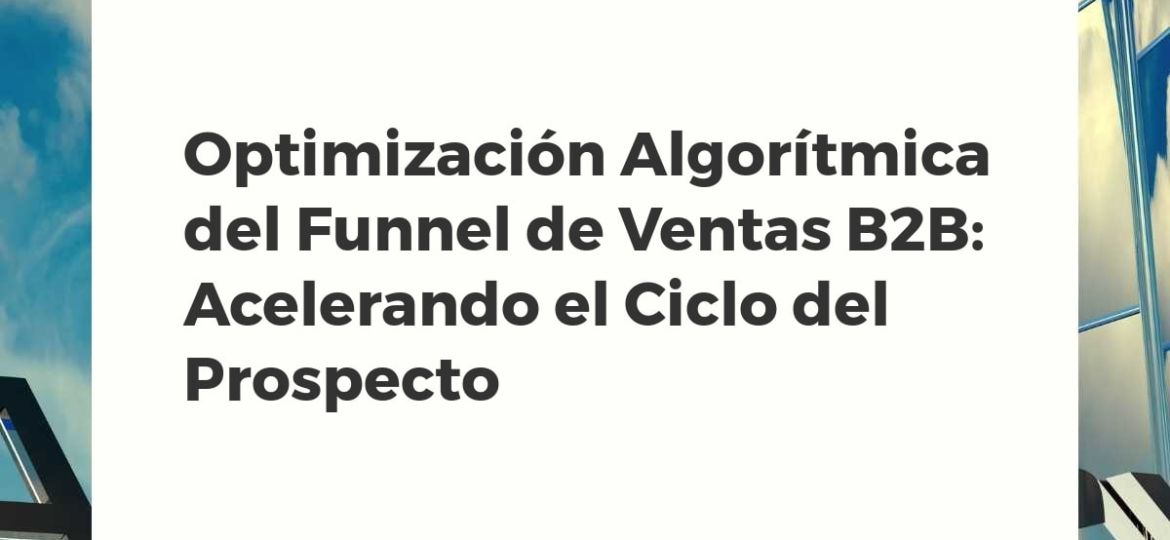 Visualización avanzada de un funnel de ventas B2B dinámico y algorítmico, mostrando flujos de datos y nodos de decisión.